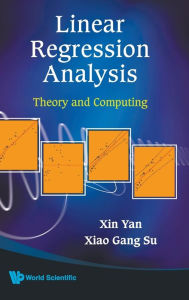 Title: Linear Regression Analysis: Theory And Computing, Author: Xin Yan