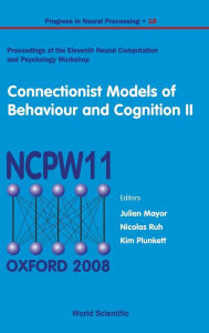 Title: Connectionist Models Of Behaviour And Cognition Ii - Proceedings Of The 11th Neural Computation And Psychology Workshop, Author: Julien Mayor