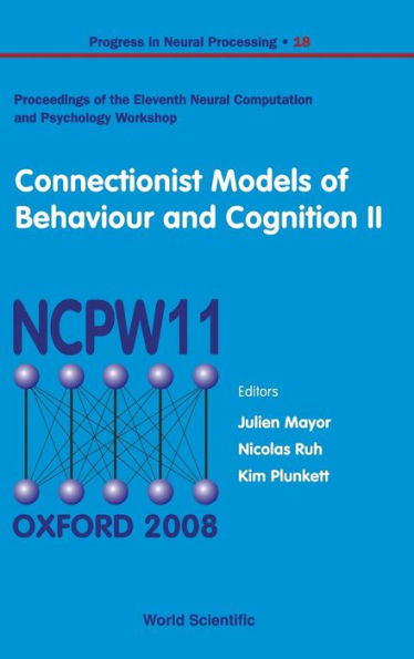 Connectionist Models Of Behaviour And Cognition Ii - Proceedings Of The 11th Neural Computation And Psychology Workshop