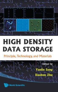 Title: High Density Data Storage: Principle, Technology, And Materials, Author: Yanlin Song