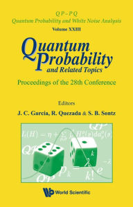 Title: Quantum Probability And Related Topics - Proceedings Of The 28th Conference, Author: Roberto Quezada