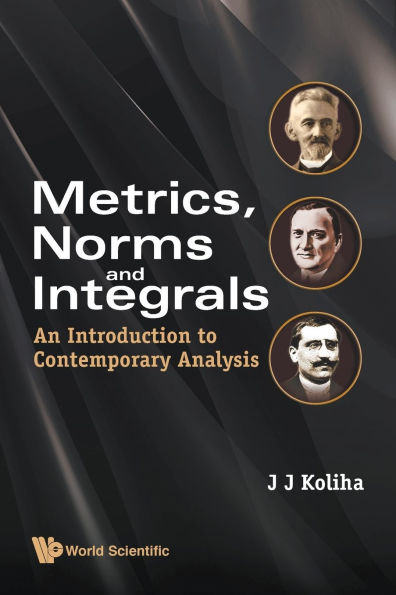 Metrics, Norms And Integrals: An Introduction To Contemporary Analysis