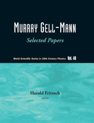 Title: Murray Gell-mann - Selected Papers, Author: Harald Fritzsch