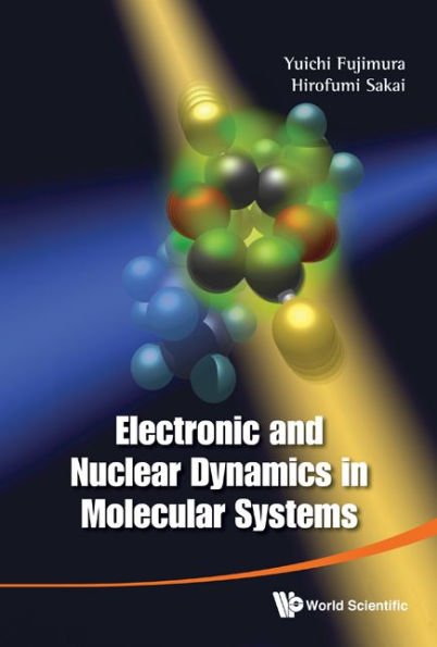 Electronic And Nuclear Dynamics In Molecular Systems