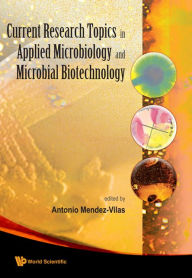 Title: Current Research Topics In Applied Microbiology And Microbial Biotechnology - Proceedings Of The Ii International Conference On Environmental, Industrial And Applied Microbiology (Biomicro World 2007), Author: Antonio Mendez-vilas