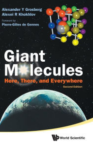 Title: Giant Molecules: Here, There, And Everywhere (2nd Edition) / Edition 2, Author: Alexander Y Grosberg