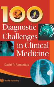 Title: 100 Diagnostic Challenges In Clinical Medicine, Author: David R Ramsdale