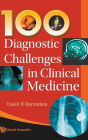 100 Diagnostic Challenges In Clinical Medicine