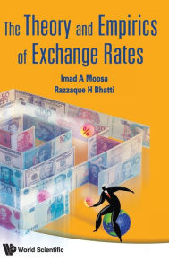 Title: The Theory And Empirics Of Exchange Rates, Author: Imad A Moosa