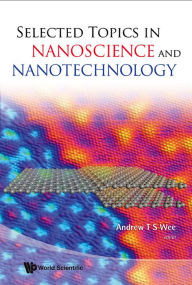 Title: Selected Topics In Nanoscience And Nanotechnology, Author: Andrew Thye Shen Wee