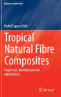 Tropical Natural Fibre Composites: Properties, Manufacture and Applications