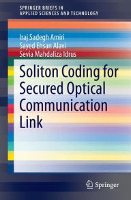 Title: Soliton Coding for Secured Optical Communication Link, Author: Iraj Sadegh Amiri