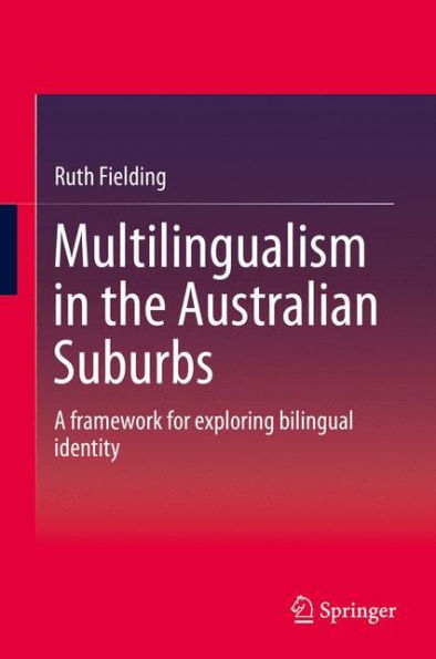 Multilingualism in the Australian Suburbs: A framework for exploring bilingual identity