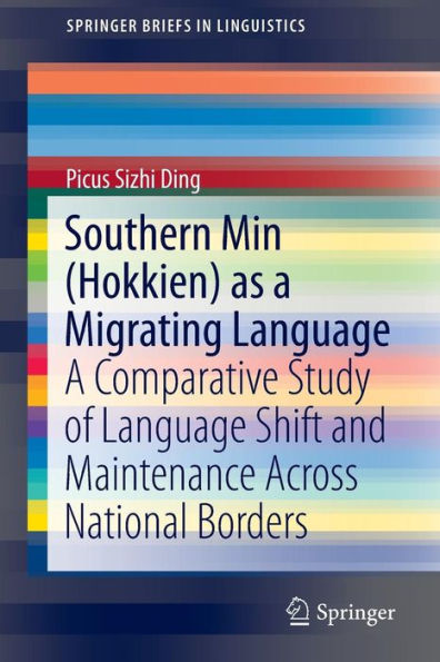 Southern Min (Hokkien) as a Migrating Language: A Comparative Study of Language Shift and Maintenance Across National Borders