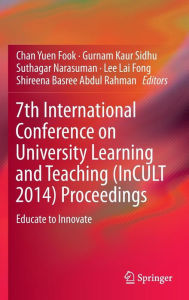 Free pdf downloads for ebooks 7th International Conference on University Learning and Teaching (InCULT 2014) Proceedings: Educate to Innovate  in English 9789812876638