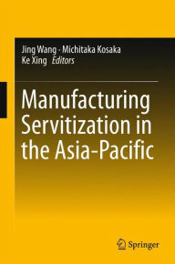 Ebook free downloads in pdf format Manufacturing Servitization in the Asia-Pacific