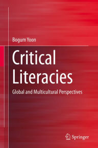 Title: Critical Literacies: Global and Multicultural Perspectives, Author: Bogum Yoon