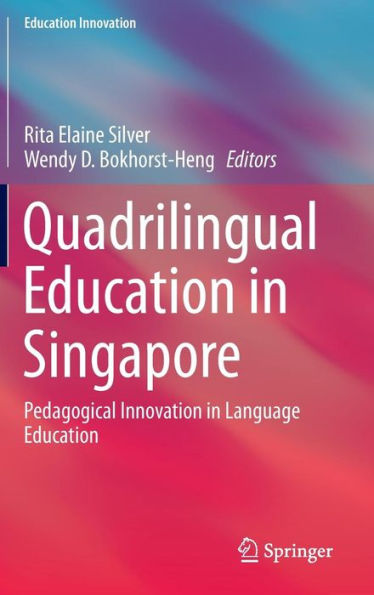 Quadrilingual Education in Singapore: Pedagogical Innovation in Language Education