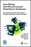 Data Mining, Data Warehousing and Client/Server Databases: Proceedings of the 8th International Hong Kong Computer Society Database Workshop (Industrial Stream)