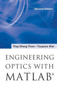 Title: Engineering Optics With MatlabÂ® (Second Edition), Author: Ting-chung Poon