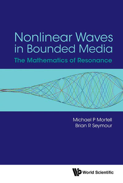 Nonlinear Waves In Bounded Media: The Mathematics Of Resonance