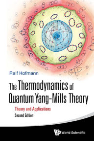 Title: Thermodynamics Of Quantum Yang-mills Theory, The: Theory And Applications (Second Edition), Author: Ralf Hofmann