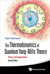 Title: THERMO QUAN YANG-MILLS (2ND ED): Theory and Applications, Author: Ralf Hofmann
