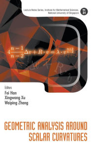 Title: Geometric Analysis Around Scalar Curvatures, Author: Fei Han