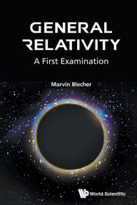 Title: General Relativity: A First Examination, Author: Marvin Blecher