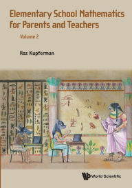 Title: Elementary School Mathematics For Parents And Teachers - Volume 2, Author: Raz Kupferman