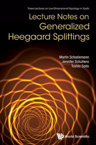 Title: LECTURE NOTES ON GENERALIZED HEEGAARD SPLITTINGS, Author: Martin Scharlemann