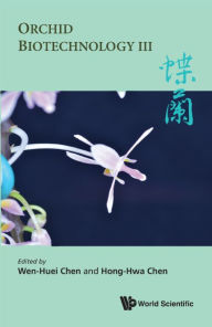 Title: Orchid Biotechnology Iii, Author: Wen-huei Chen