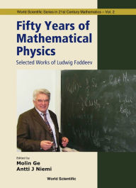 Title: Fifty Years Of Mathematical Physics: Selected Works Of Ludwig Faddeev, Author: Mo-lin Ge