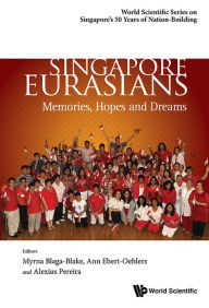 Title: Singapore Eurasians: Memories, Hopes And Dreams, Author: Alexius A Pereira