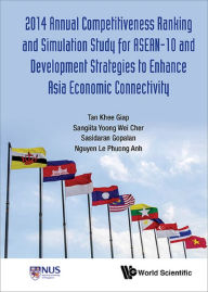 Title: 2014 ANNL COMPE RANK & SIMULA STUDY ASEAN-10 & DEVELOP STRAT, Author: Khee Giap Tan