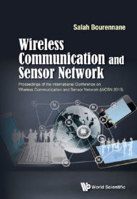 Title: WIRELESS COMMUNICATION AND SENSOR NETWORK (WCSN 2015): Proceedings of the International Conference on Wireless Communication and Sensor Network (WCSN 2015), Author: Salah Bourennance