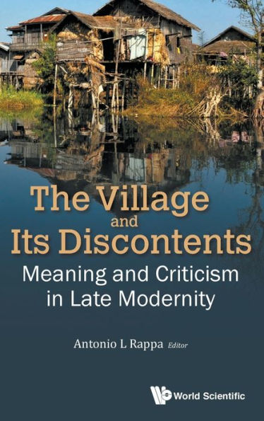 Village And Its Discontents, The: Meaning And Criticism In Late Modernity