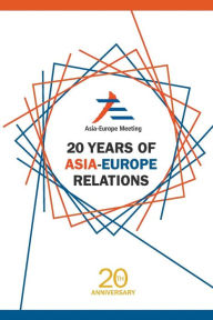 Title: 20 Years Of Asia-europe Relations, Author: Peggy Peck Gee Kek