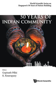 Title: 50 Years Of Indian Community In Singapore, Author: Gopinath Pillai