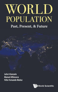 Title: World Population: Past, Present, & Future, Author: Julio A Gonzalo