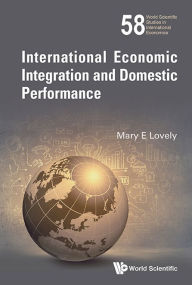 Title: International Economic Integration And Domestic Performance, Author: Mary E Lovely