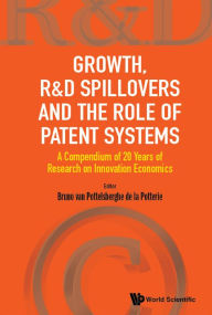 Title: Growth, R&d Spillovers And The Role Of Patent Systems: A Compendium Of 20 Years Of Research On Innovation Economics, Author: Bruno Van Pottelsberghe De La Potterie