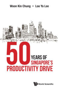 Title: 50 Years Of Singapore's Productivity Drive, Author: Kin Chung Woon