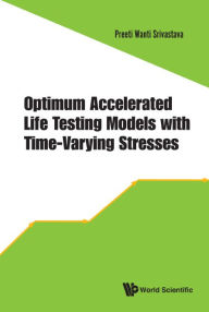 Title: Optimum Accelerated Life Testing Models With Time-varying Stresses, Author: Preeti Wanti Srivastava