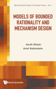 Title: Models Of Bounded Rationality And Mechanism Design, Author: Ariel Rubinstein