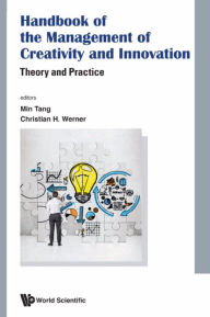 Title: HANDBOOK OF THE MANAGEMENT OF CREATIVITY AND INNOVATION: Theory and Practice, Author: Lisa Min Tang