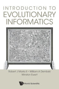 Title: Introduction To Evolutionary Informatics, Author: Robert J Marks Ii