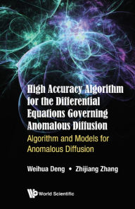 Title: HIGH ACCURACY ALGORITHM DIFFER EQUA GOVERN ANOMAL DIFFUSION: Algorithm and Models for Anomalous Diffusion, Author: Weihua Deng