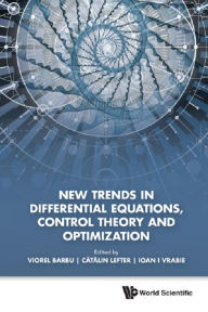 Title: NEW TRENDS IN DIFFERENTIAL EQUATIONS, CONTROL THEORY & OPTIM: Proceedings of the 8th Congress of Romanian Mathematicians, Author: Viorel Barbu