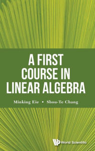 Title: A First Course In Linear Algebra, Author: Shou-te Chang